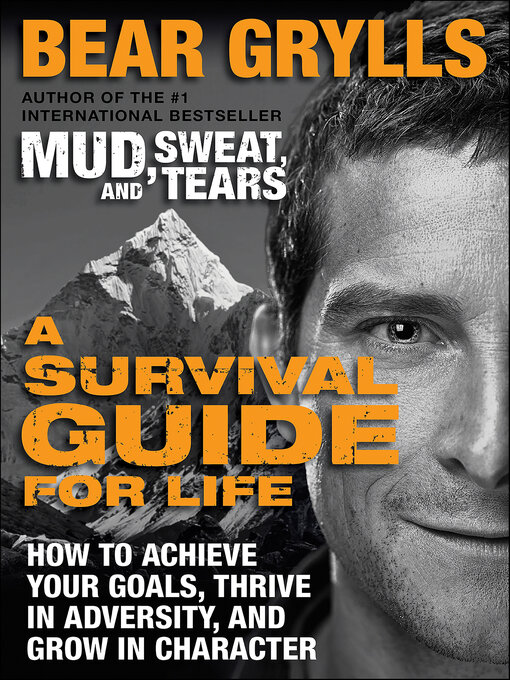 Title details for A Survival Guide for Life by Bear Grylls - Available